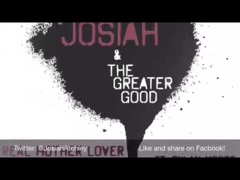 Josiah & The Greater Good - Real Mother Lover (ft Dylan Moore)