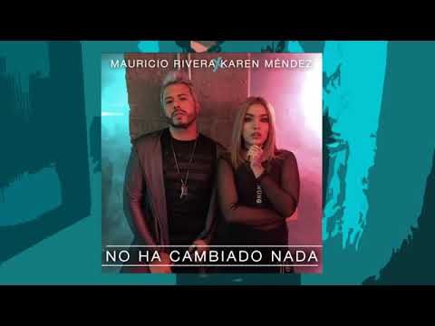 Mauricio Rivera - No Ha Cambiado Nada [feat. Karen Méndez] (Audio)