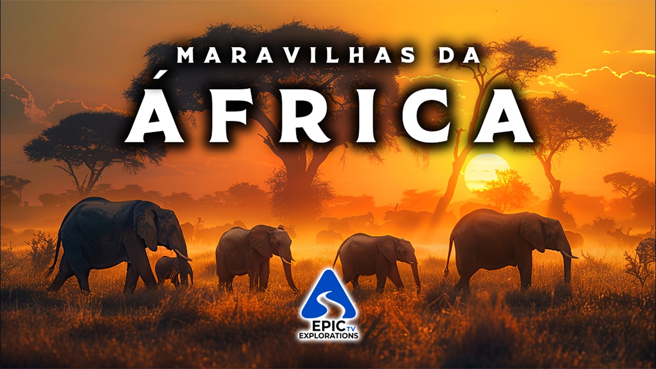 Maravilhas da África | Onde o Tempo Começou | Os Lugares Mais Incríveis da África | 4K