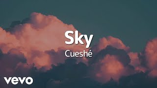Cueshé - Sky [Lyric Video]