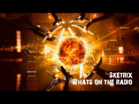 Sketrix feat. Nate Monoxide - What's on the radio