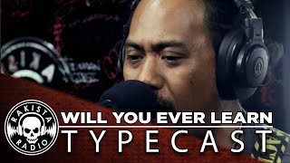 Will You Ever Learn by Typecast | Rakista Live EP249
