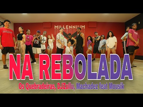 NA REBOLADA  - Os Quebradeiras, DJZullu, Machadez feat Mousik (Coreografia) MILLENNIUM 🇧🇷