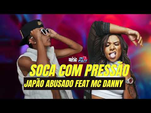 JAPAO ABUSADO FEAT MC DANNY - SOCA COM PRESSÃO - AUDIO OFICIAL