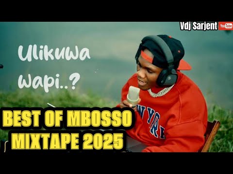 🔥 BEST OF MBOSSO KHAN LATEST BONGO MIX 2025 VOL.4 | VDJ SARJENT  BAIKOKO TUNAPENDANA MAPENZI KILIO