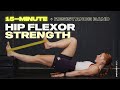 15 Min STRENGTHEN Your Hip Flexors W BANDs X Core Exercises