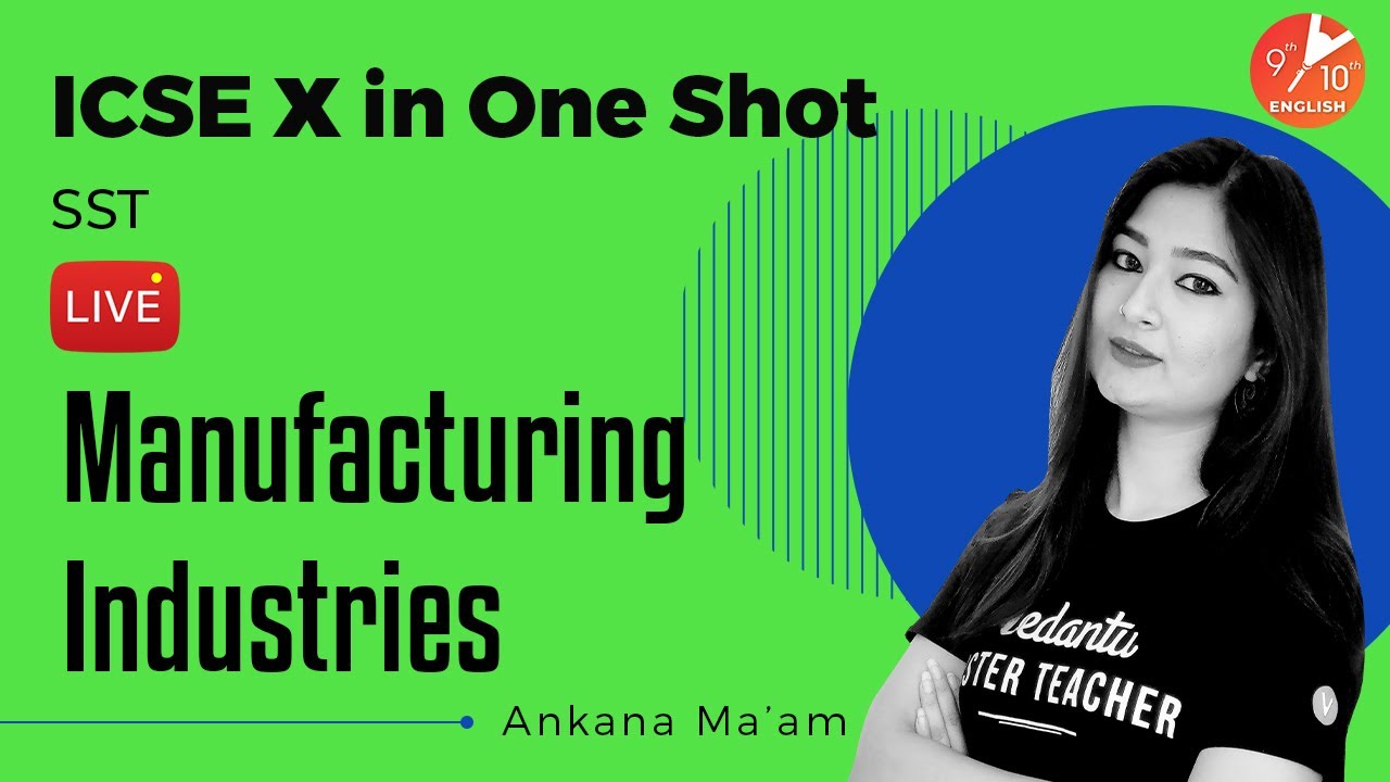 Manufacturing Industries in One Shot | ICSE Class 10 Geography | Social Studies | Vedantu 9 and 10
