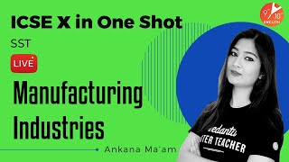 Manufacturing Industries in One Shot | ICSE Class 10 Geography | Social Studies | Vedantu 9 and 10