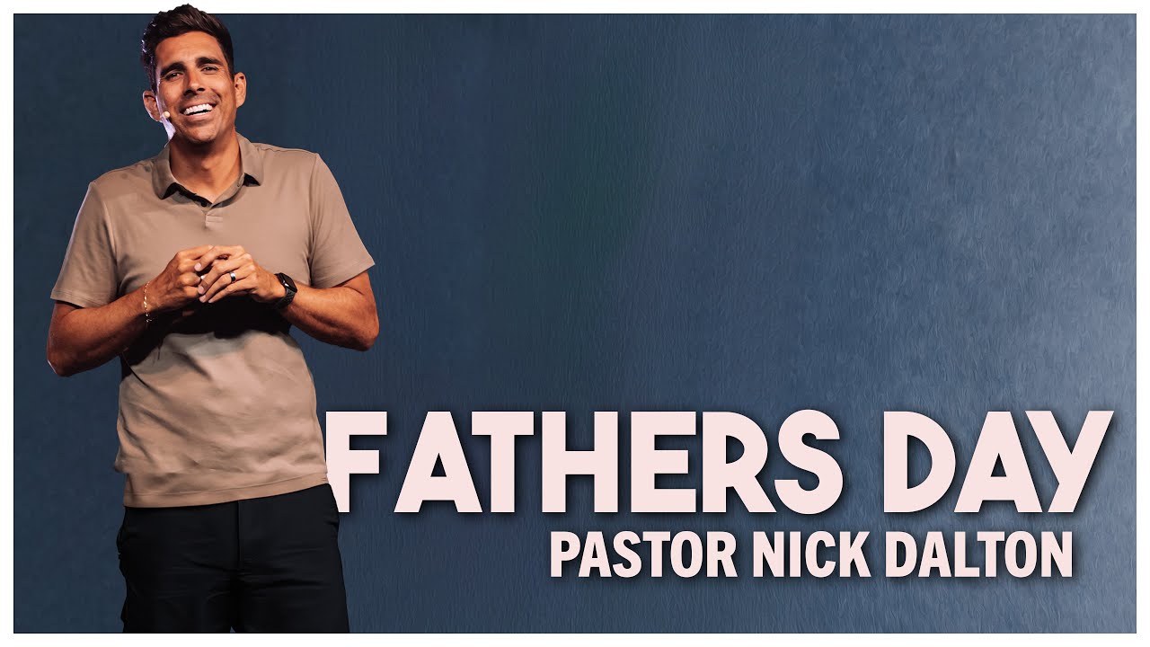 Father's Day 2024 // Pastor Nick Dalton