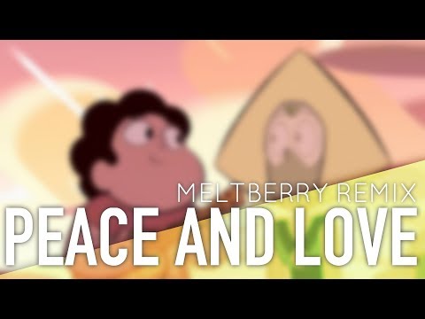 Steven Universe - Peace and Love (Meltberry Remix) - YouTube