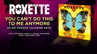 ROXETTE — “You Can't Do This To Me Anymore" (Subtítulos Español - Inglés)