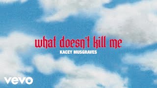 Kacey Musgraves - what doesn’t kill me (official lyric video)