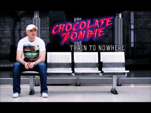 Chocolate Zombie - Train To Nowhere