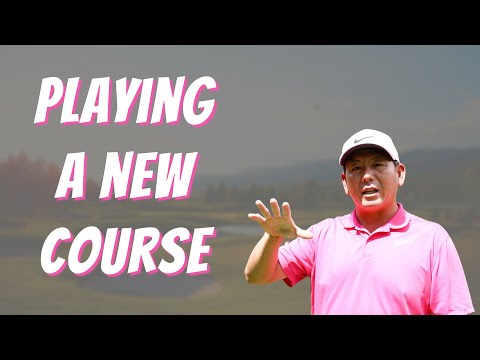 TIPS for Playing a NEW course!