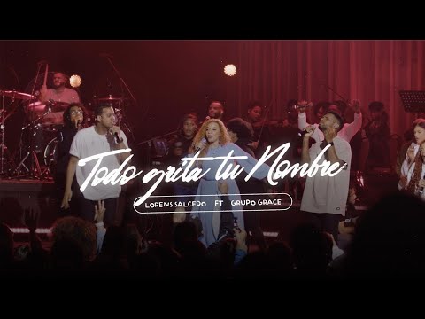 Todo Grita Tu Nombre - Lorens Salcedo ft Grupo Grace (Video Oficial)