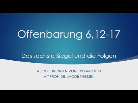 Offenbarung 6,12-17 – Das sechste Siegel und die Folgen – Bibelarbeit