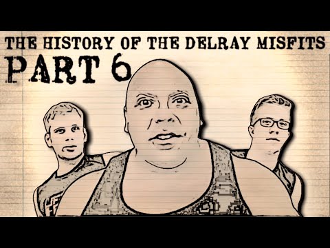 The History of the Delray Misfits - Part 6