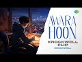 Awara Hoon Knockwell Flip Anurag Abhishek Awara Classic Bollywood Song