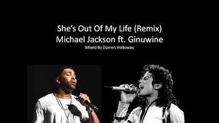 She&#39;s Out Of My Life (Remix) - Michael Jackson ft Ginuwine