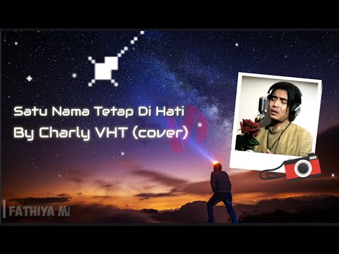 Satu Nama Tetap Di Hati - Charly VHT (cover) || Lirik