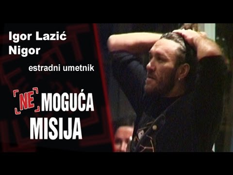 Nemoguća misija - Igor Lazić Niggor