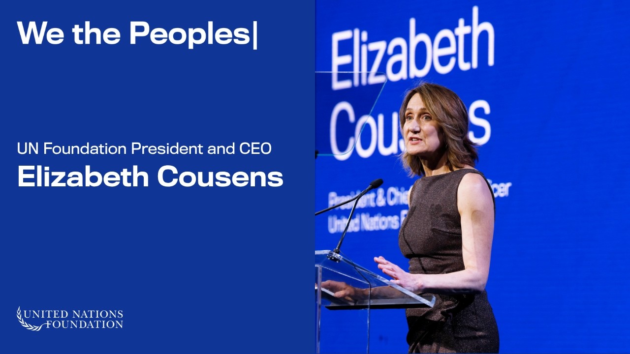 We the Peoples 2026: Elizabeth Cousens, UN Foundation President and CEO