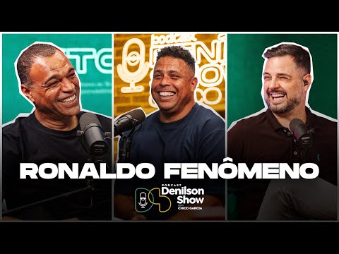 RONALDO FENÔMENO | Podcast Denílson Show #165