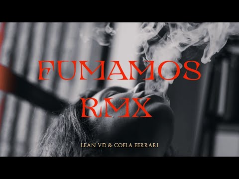 LEAN VD & COFLA FERRARI- FUMAMOS [RMX]
