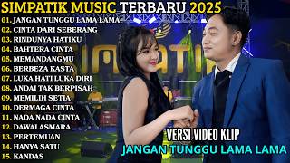 Download lagu JANGAN TUNGGU LAMA LAMA - BAHTERA CINTA | IRWAN FT LAILA | SIMPATIK MUSIC FULL ALBUM TERBARU 2026 mp3