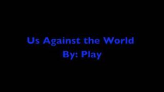 Us Against the World- Play