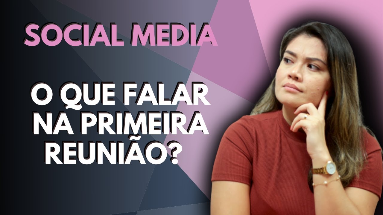 SOCIAL MEDIA - O QUE FALAR NA PRIMEIRA REUNIÃO? | Wanessa Castro