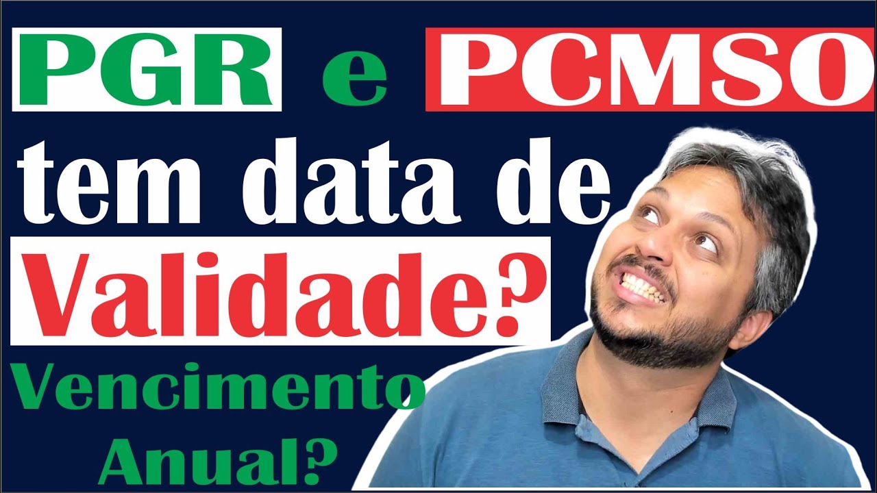 Qual a Data de Validade do PGR e do PCMSO? É um ano (Anual) ou dois anos (Bienal)?