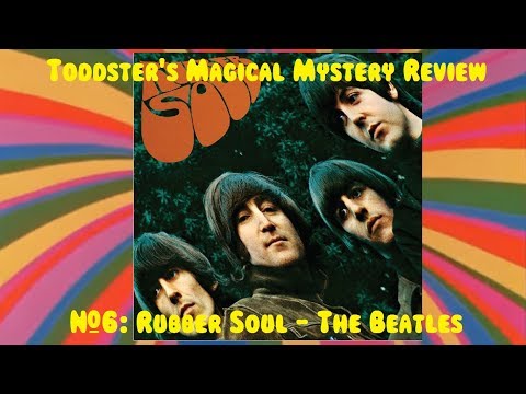 Toddster's Magical Mystery Review #6: Rubber Soul - The Beatles