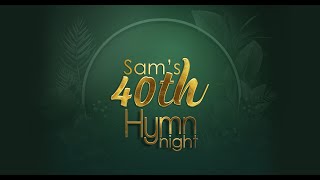 Download lagu SAM'S 40th HYMN NIGHT mp3