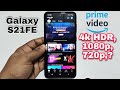 Galaxy S21 FE Amazon Prime Video Support | Which Streaming Resolution 4k Hdr, 1080p, 720p Supported?