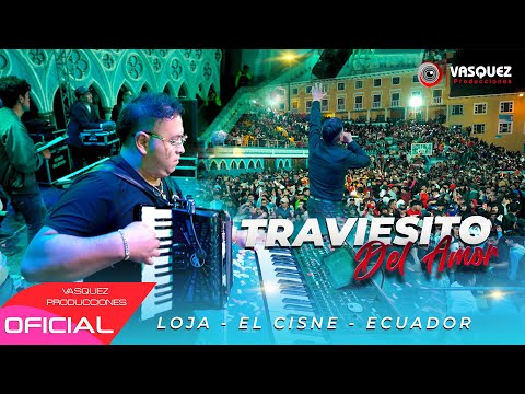 THE TRAVIESITO Of Love ► In Concert ♪ (Loja - El Cisne - Ecuador) ✓
