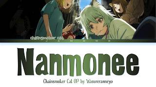 Chainsmoker Cat - Opening FULL "Nanmonee" by Wasureranneyo (Lyrics)