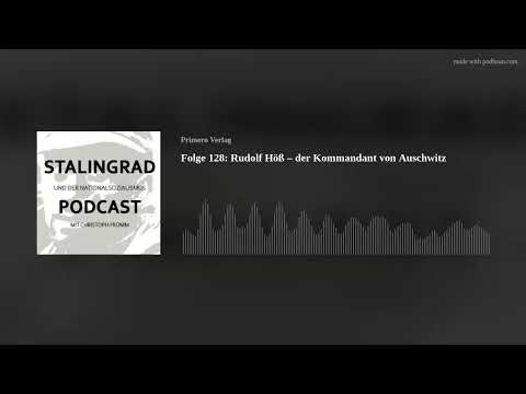 Folge 128: Rudolf Höß – der Kommandant von Auschwitz