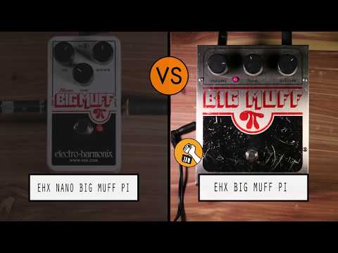 EHX Nano Big Muff Pi VS EHX Big Muff Pi