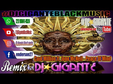 Cool Million ft. Jono McNeil - Peace Of Mind ♫ Remix Versão  By Charme Com DJ⭐GIGANTE Black Music