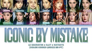 LE SSERAFIM x ILLIT x KATSEYE lCONIC BY MISTAKE (Color Coded Lyrics BR-PT)