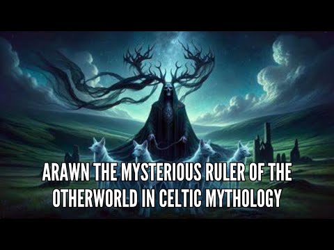 Arawn The Mysterious Ruler of the Otherworld in Celtic Mythology