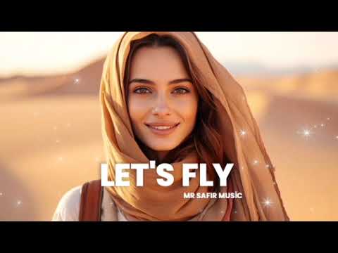 MR SAFIR MUSIC - LET'S FLY (EDWARD MAYA STYLE)