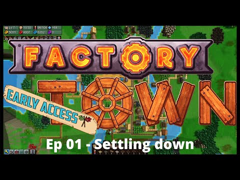 Factory Town | Episode 1: Settling Down (Basics)