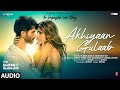 Akhiyaan Gulaab Audio Shahid Kapoor Kriti Sanon Mitraz Teri Baaton Mein Aisa Uljha Jiya