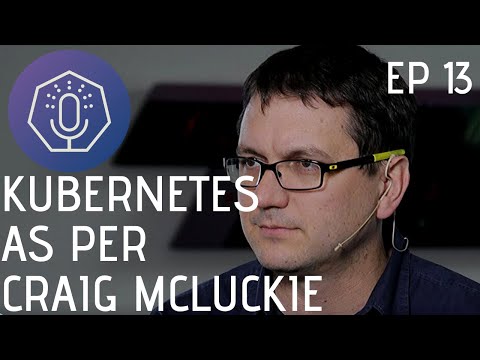 The Past, Present and Future of Kubernetes with Craig McLuckie (The Podlets, Ep 13)