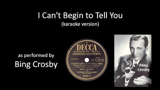 [karaoke] Bing Crosby - I Can&#39;t Begin to Tell You