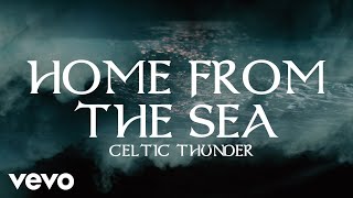 Celtic Thunder - Home from the Sea (Lyric Video)