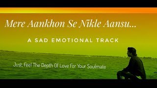 Download lagu Mere Ankhon Se Nikle Ansoo |Sad Emotional Track | Rahat Fateh Ali Khan & Shreya Ghoshal |ft. by Ajay mp3