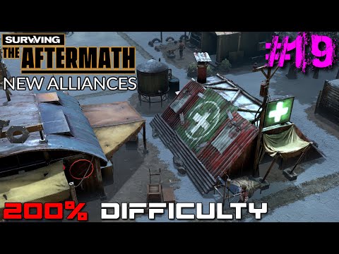 SURVIVING THE AFTERMATH // NEW ALLIANCES // 200% DIFFICULTY // #19